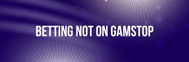 Exploring Non GamStop Betting Sites Your Guide to Alternative Options Exploring Non GamStop Betting Sites Your Guide to Alternative Options